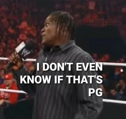 WWE R-Truth IDEK if that's PG Meme Template