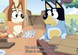 I'm not taking advice from a cartoon dog. Meme Template
