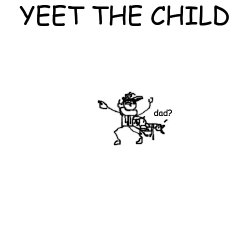 yeet the child but its an idiot Meme Template