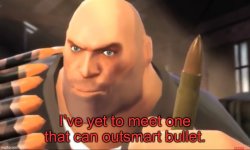 I’ve yet to meet one that can outsmart bullet. Meme Template