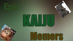 Epic kaiju memers announcement Meme Template