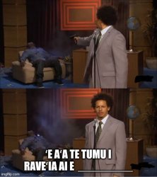 ʻE aʻa te tumu i raveʻia ai e... Meme Template