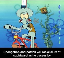 Spongebob and Patrick yell racial slurs at squidward Meme Template