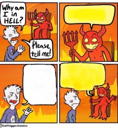 Why am I in hell Meme Template