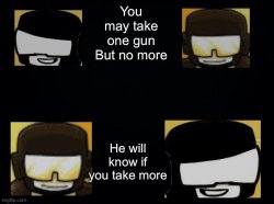 You may take one gun Meme Template