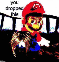 Mario you dropped this Karen Deep-fried 2 Meme Template