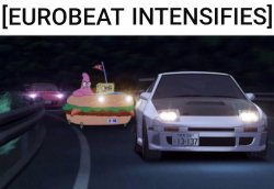 Initial D Spongebob Patrick Eurobeat Goodness Meme Template