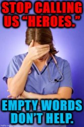 Nurse stop calling us heroes Meme Template