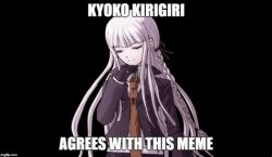 Kyoko Kirrigiri agrees with this meme Meme Template