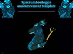 Spaceumbredoggie announcement template Meme Template
