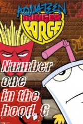 Aqua Teen Hunger Force Number One in the Hood G Meme Template