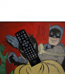 Batman Slapping The Remote Meme Template