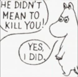 Moomin didn't mean to kill you Meme Template