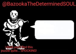 Bazooka's papyrus temp Meme Template
