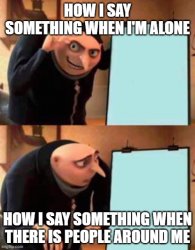 How I say something Meme Template