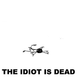 THE IDIOT IS DEAD banner or thumbnail Meme Template