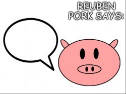 Reuben Pork Says Meme Template