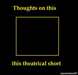 Thoughts on this theatrical short Meme Template