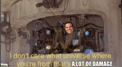 I don't care what universe where you're from Phil Swift Meme Template