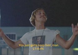 Dazed and Confused just keep livin' Meme Template