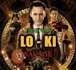 That was Loki Savage Meme Template