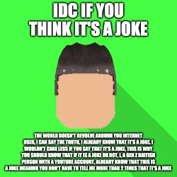 idc if you think it's a joke Meme Template
