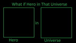 What if Hero in Universe Meme Template