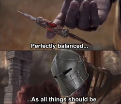 Crusader perfectly balanced as all things should be Meme Template
