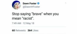 Stop saying “brave” when you mean “racist” Meme Template