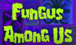 Fungus Amoug us!!!11111 Meme Template