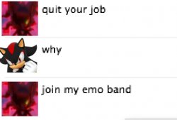 quit your job. join my emo band. Meme Template