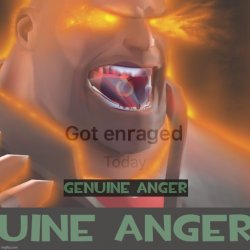 Genuine anger got enraged today Meme Template