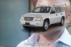 Envoy am I a joke to you Meme Template