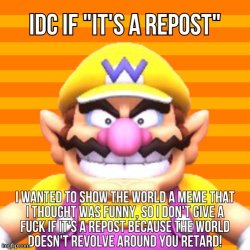 Idc if it’s a repost wario Meme Template