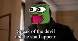 Pepe speak of the devil Meme Template