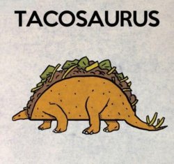 Tacosaurus Meme Template