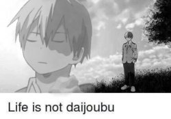 Life is not daijoubu Meme Template