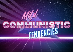 Mild communistic tendencies Meme Template