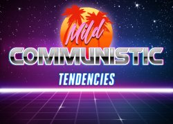 Mild communistic tendencies Meme Template