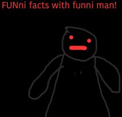 Funni facts with funni man Meme Template