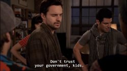 Nick Miller Don’t trust your government kids Meme Template
