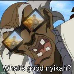 What’s good nyikah Meme Template