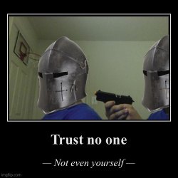 Crusader trust no one not even yourself Meme Template