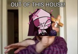 Sarvente: Out of This House! Meme Template