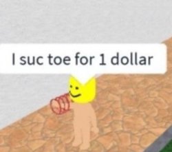 I suc toe for 1 dollar Meme Template