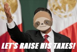 Sloth Let’s raise his taxes Meme Template