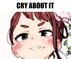 Ochako Uraraka cry about it Meme Template