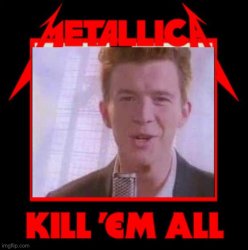 Metallica kill em all rickroll Meme Template