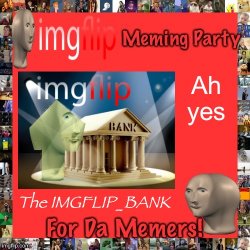 Ah yes the Imgflip Bank Meme Template