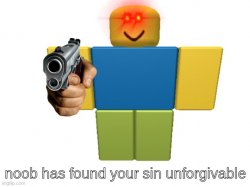 Noob has found your sin unforgivable Meme Template